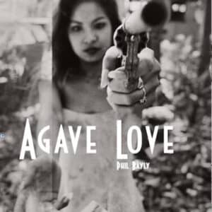 Agave Love by Phil Bayly
